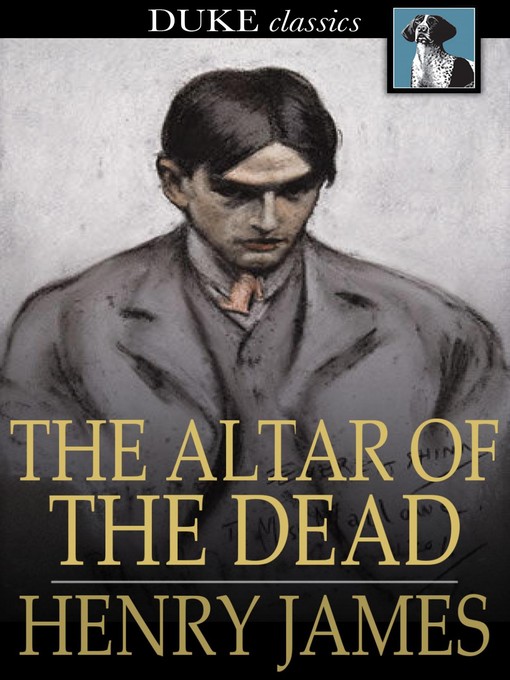 Title details for The Altar of the Dead by Henry James - Available